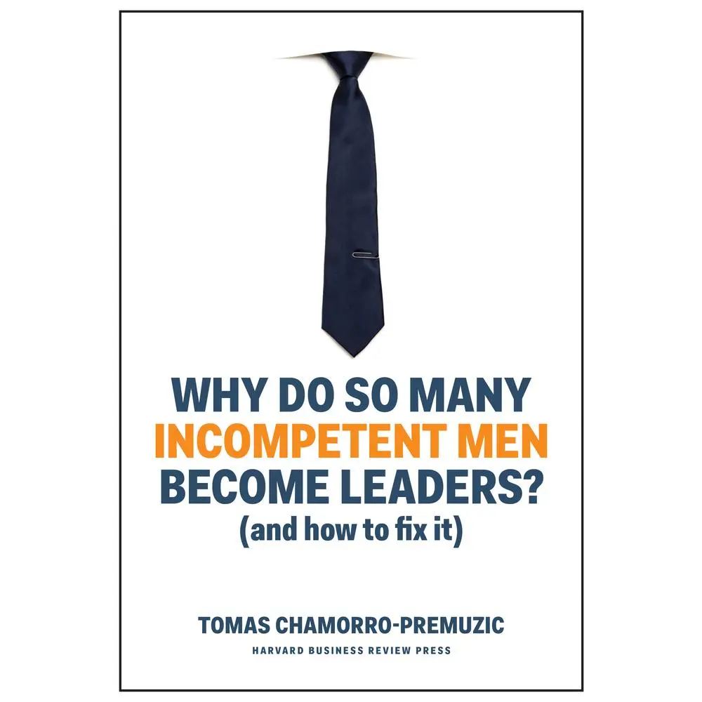 USED Book - Why Do So Many Incompetent Men Become Leaders?: (And How to Fix It) by Chamorro-Premuzic, Tomas (Hardcover) - english