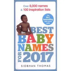 USED-Best Baby Names for 2017: Over 8,000 Names and 100 Inspiration Lists by Thomas, Siobhan (Paperback)