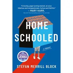 Homeschooled: A Read with Jenna Pick: A Memoir by Stefan Merrill Block [Hardback Book]