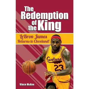 The Redemption of the King: Lebron James Returns to Cleveland!, Sports Book