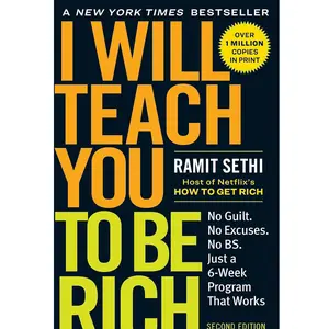 I Will Teach You to Be Rich: No Guilt. No Excuses. Just a 6-Week Program That Works (Second Edition) – Ramit Sethi – Paperback
