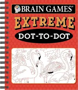 Brain Games - Extreme Dot-To-Dot -- Publications International Ltd, Spiral Bound, Comb or Coil