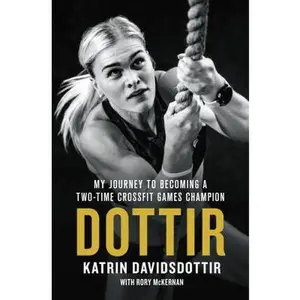 USED Book - Dottir: My Journey to Becoming a Two-Time Crossfit Games Champion by Davidsdottir, Katrin (Hardcover) - english