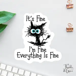 [FLASH SALE] I'm Fine Everything Is Fine Sticker, Funny Cat Sticker, Funny Laptop Decal, Coworker Magnet, Water Bottle Decal, Bosses Day Sticker Mom Gift