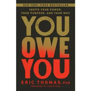 You Owe You: Ignite Your Power, Your Purpose, and Your Why -- Eric Thomas - Paperback