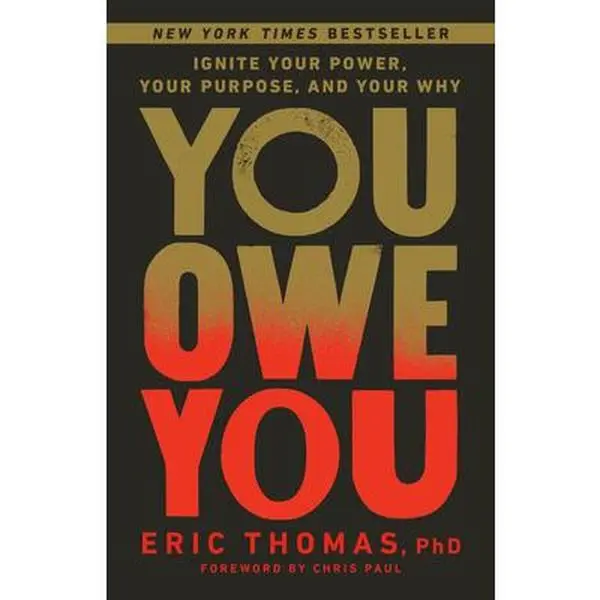 You Owe You: Ignite Your Power, Your Purpose, and Your Why -- Eric Thomas - Paperback