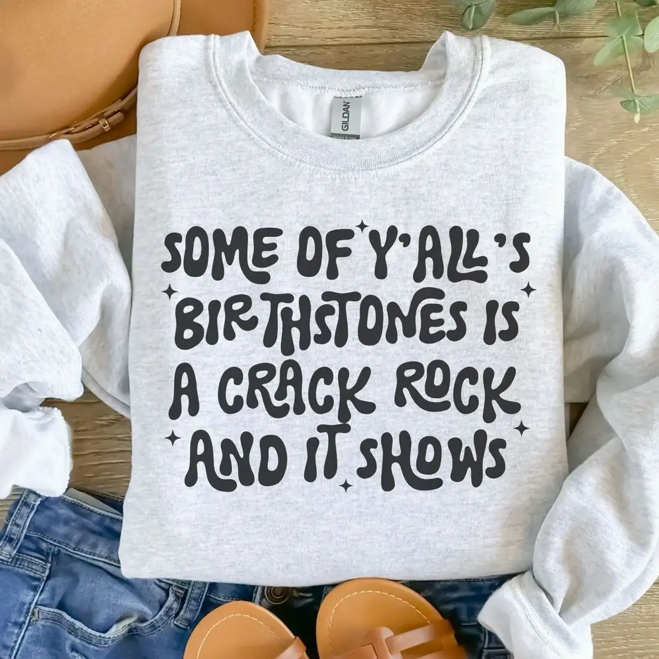 Petty - Some If Y’all’s Birthstone Is A Crack Rock And It Shows Sweatshirt