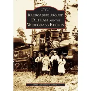 Railroading around Dothan and the Wiregrass Region