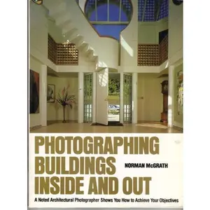 USED-Photographing Buildings Inside and Out: A Noted Architectual Photographer Shows You How to Achieve by Norman McGrath (Paperback)