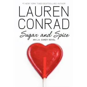 Sugar and Spice (L.A. Candy: Volume Number 3) by Lauren Conrad [Paperback Book]