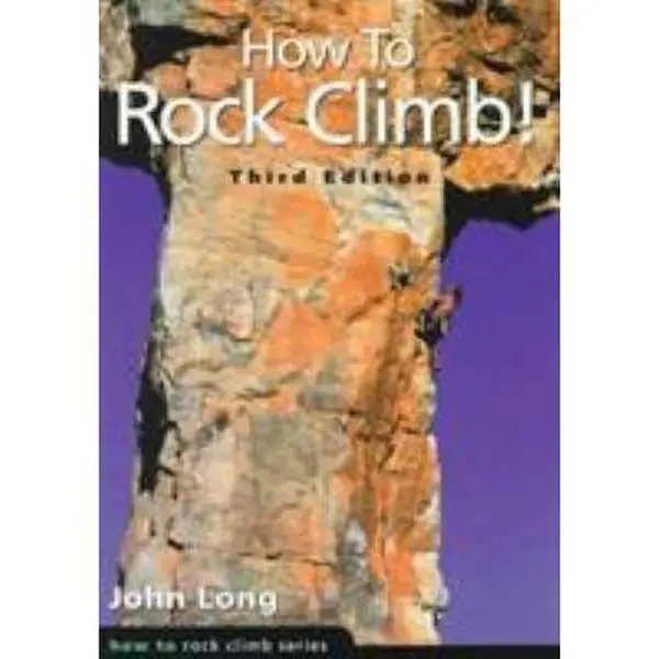 USED-How to Rock Climb! (How to Rock Climb Series) by John Long (Paperback)
