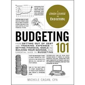 BUDGETING 101: FROM GETTING OUT OF DEBT AND TRACKING EXPENSES TO SETTING FINANCIAL GOALS AND BU [Hardcover]