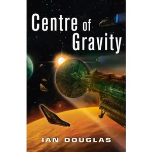 USED-Centre of Gravity (Star Carrier, Book 2) by Ian Douglas (Paperback)