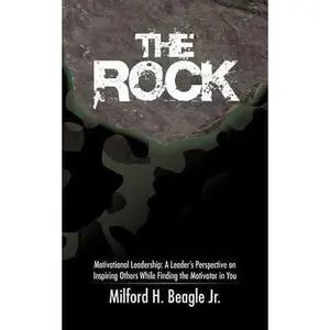 USED Book - The Rock: Motivational Leadership: A Leader's Perspective on Inspiring Others While Finding the Motivator in You by Beagle, Milford H., Jr. (Paperback) - english