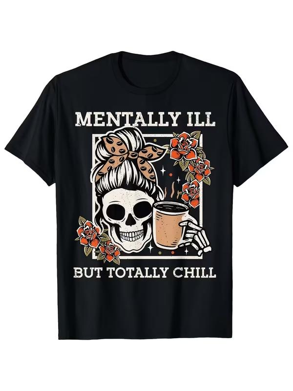 Women's Relaxed Fit Short-Sleeve Graphic T-Shirt - Single-Sided Skeleton Print, "Mentally Ill But Totally Chill" Halloween Mom Top, Comfortable Casual Everyday Wear, Tshirt