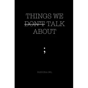 THINGS WE DON’T TALK ABOUT Paperback – January 27, 2019