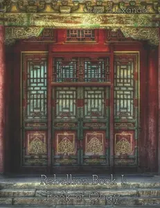 USED-Rebellion Book I: Book of Quay: A steamy romantic historical saga set in Qing Dynasty China by Alexander, Grea (Paperback)