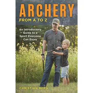 USED-Archery from A to Z: An Introductory Guide to a Sport Everyone Can Enjoy by Berg, Christian (Paperback)