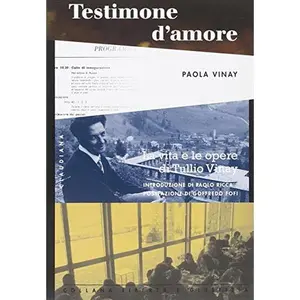 USED-Testimone d'amore. La vita e le opere di Tullio Vinay. Testimonianze, scritti, ricordi personali by unknown author (Paperback)