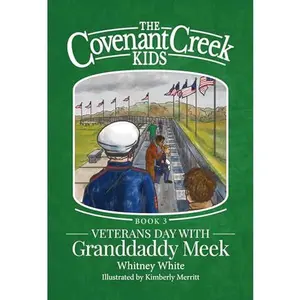 USED-The Covenant Creek Kids: Veterans Day with Granddaddy Meek by Whitney White (Hardcover)