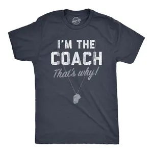 Mens Im The Coach Thats Why T Shirt Funny Sarcastic Sport Coaching Whistle Graphic Tee for Guys Mens Funny T Shirts Cool Vintage Fashion T-Shirt Gift Classic Menswear Baseball Apparel for Men Funny Soccer Short Navy