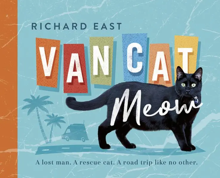 USED-Van Cat Meow: A Lost Man, a Rescue Cat, a Road Trip Like No Other by East, Richard (Paperback)