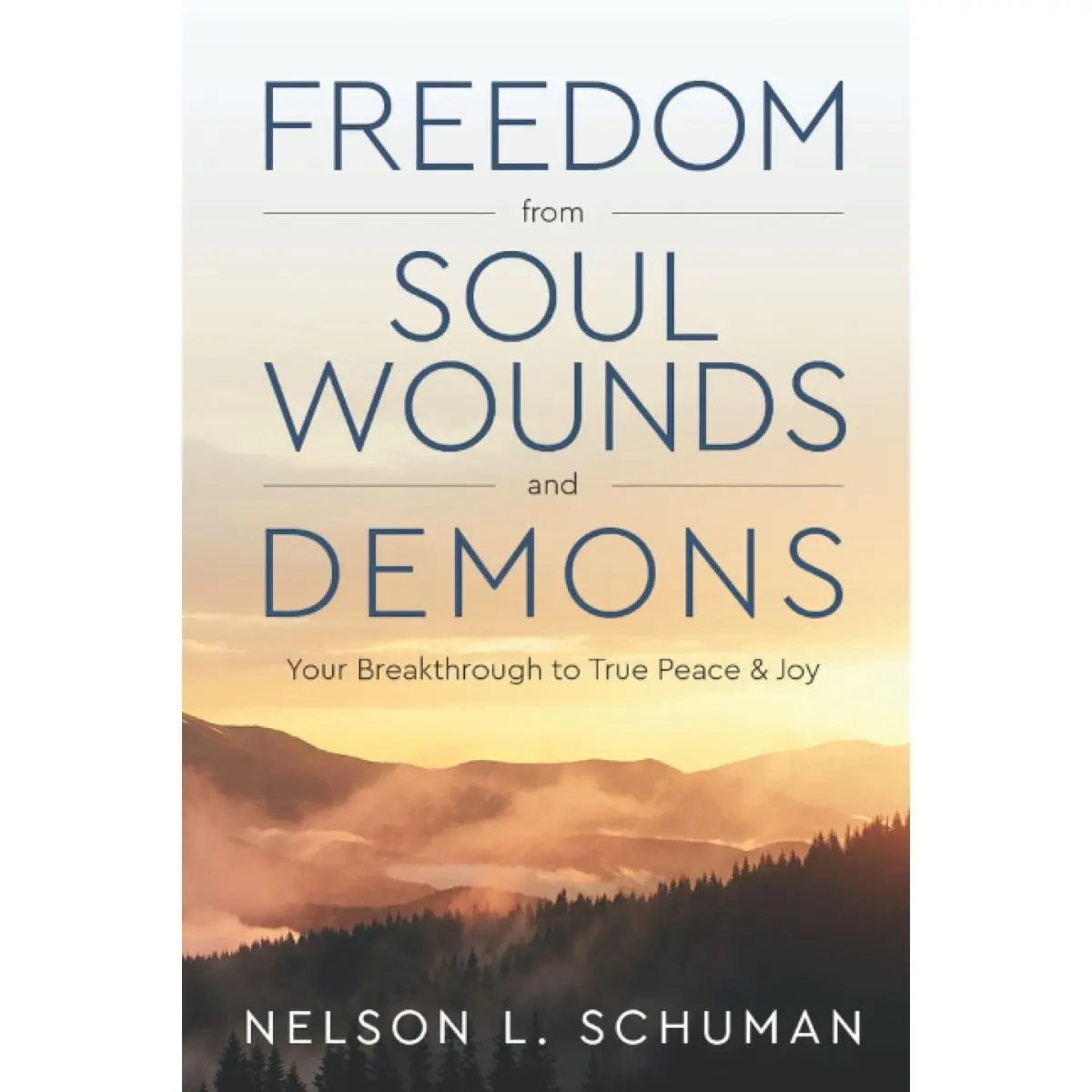 Freedom From Soul Wounds and Demons: Your Breakthrough to True Peace & Joy Paperback – October 8, 2021