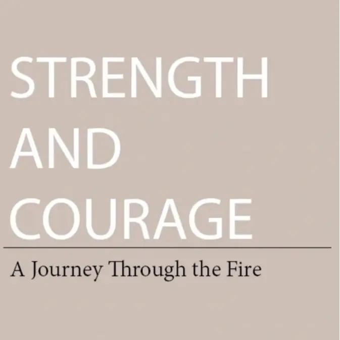Kolton Harris Strength and Courage: A Journey Through the Fire - Personal Exploration and Insight in a Christian Perspective