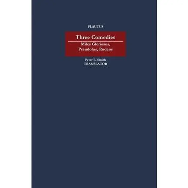 USED-Three Comedies: Miles Gloriosus, Pseudolus, Rudens by Plautus (Paperback)