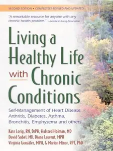 USED-Living a Healthy Life With Chronic Conditions: Self-Management of Heart Disease, Arthritis, Diabetes, Asthma, Bronchitis, Emphysema and Others by Halsted Holman (Paperback)