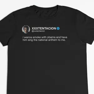 XXXTentaci.. "Smoke With Obama & National Anthem" Tweet T-Shirt