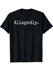 Allegedly Funny Lawyer Lawyer Gift T-Shirt-Firm "Allegedly" Pattern T-Shirt, Loosened Round Neck Shirt for Lawyers, Lawyers, Legal..., breathable comfort, modern graphic feel, for adults, outdoor activities