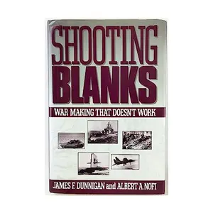 USED-Shooting Blanks: War Making That Doesn't Work by James F. Dunnigan (Hardcover)