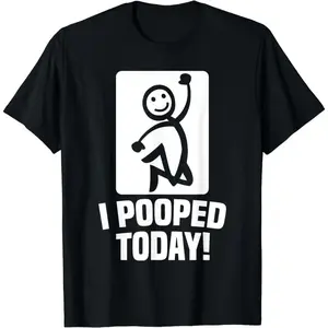 Cotton Short Sleeve Funny I Pooped Today Sarcastic Saying For Men & Women T-Shirt For Men Women