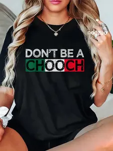 100% Cotton Unisex Don't Be A Chooch Funny Saying Humor Italian Gift Tee T-Shirt Casual Top