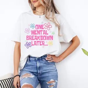 One Mental Breakdown Later Shirt Sarcastic Mental Health Shirt Mental Health Matters Anxiety Tee Depression Shirt Psychology Trendy Meme
