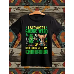 I Just Want To Smoke Weed And Hang With My Chihuahua Fashion Black T Shirt Short Sleeve Pattern Print Tee, Breathable 180g Cotton Comfortable And Sweat Absorb Crew Neck T-shirt, Soft Casual Tee For Outdoor Wearing All Year Roundearing All Year Round