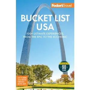 Fodor's Bucket List USA: 500+ Ultimate Experiences, from the Epic to the Eccentric -- Fodor's Travel Guides, Paperback