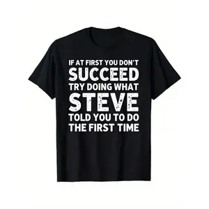Men'S Funny Steve-Themed Sarcastic Quote T-Shirt - "If At First You Don't Succeed..." Steve Quote - Heavyweight Loose Fit Crew Neck Short Sleeve Casual Streetwear Tee for Daily Wear, Parties & Sports - Funny Gift double Retro Vintage Metalcore Graphic