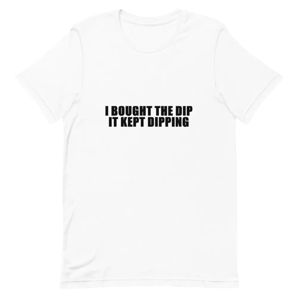 I Bought The Dip (It Kept Dipping) - Funny Stock Crypto T-Shirt | The Trading Desk Fabric Menswear