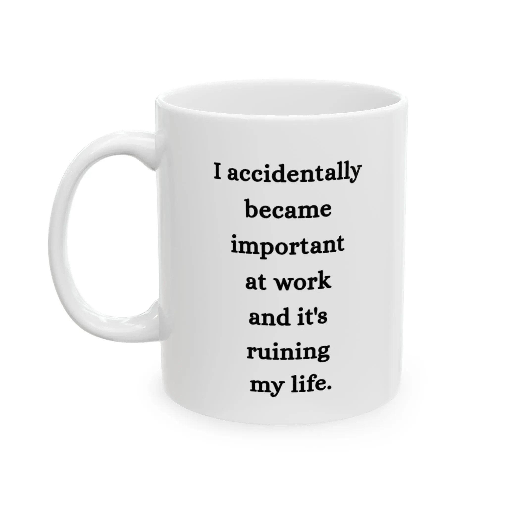 Accidentally became important at work mug | Funny Office Quote Ceramic Mug