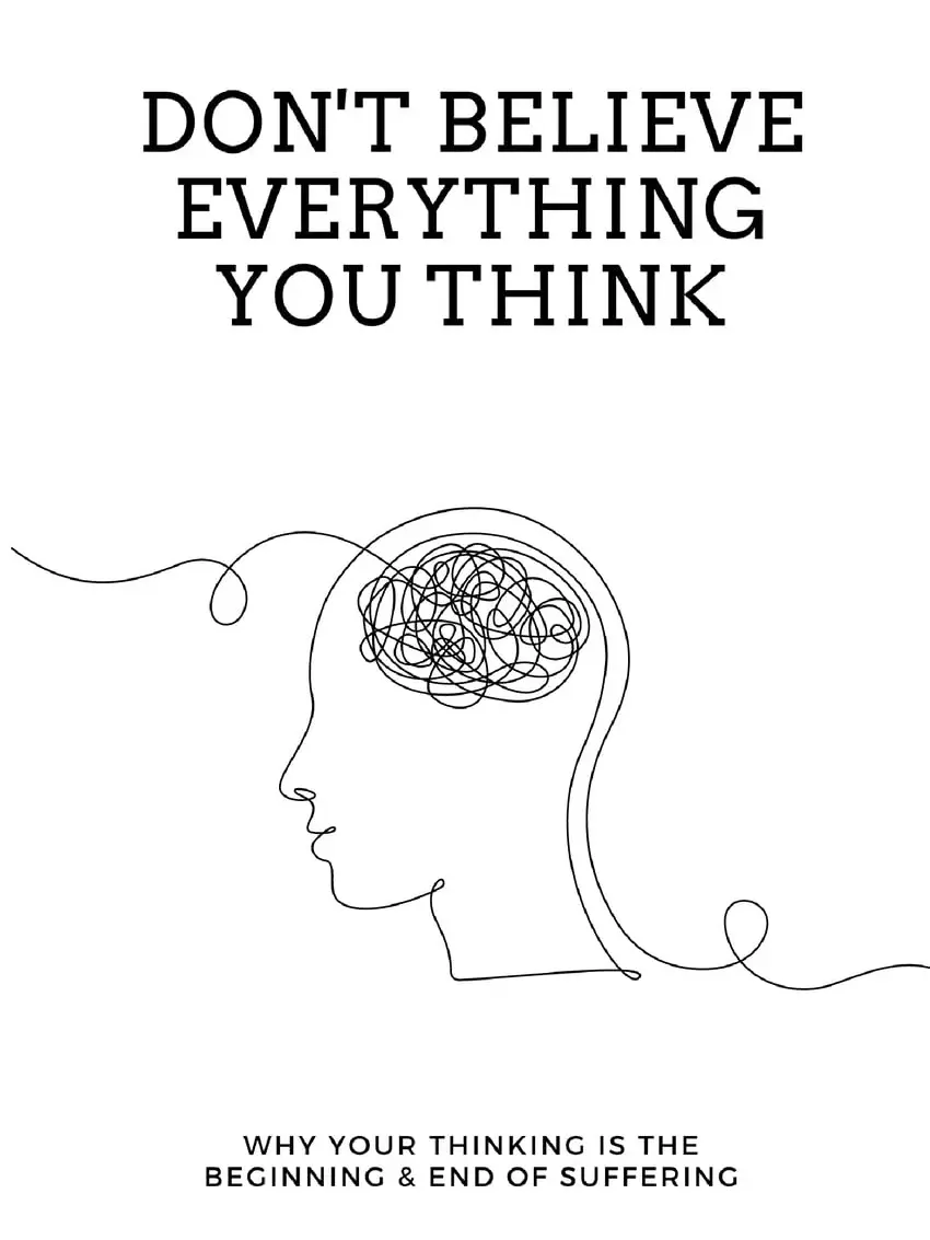 Don't Believe Everything You Think: Why Your Thinking Is The Beginning & End Of Suffering by Joseph Nguyen (Author)