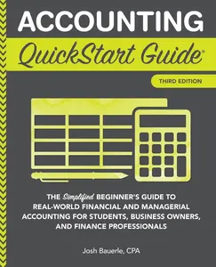 USED-Accounting QuickStart Guide: The Simplified Beginner's Guide to Financial & Managerial Accounting For Students, Business Owners and Finance Profession by Bauerle Cpa, Josh (Paperback)