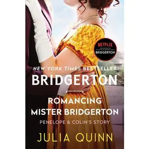 Romancing Mister Bridgerton: Penelope & Colin's Story, the Inspiration for Bridgerton Season Three -- Julia Quinn, Paperback