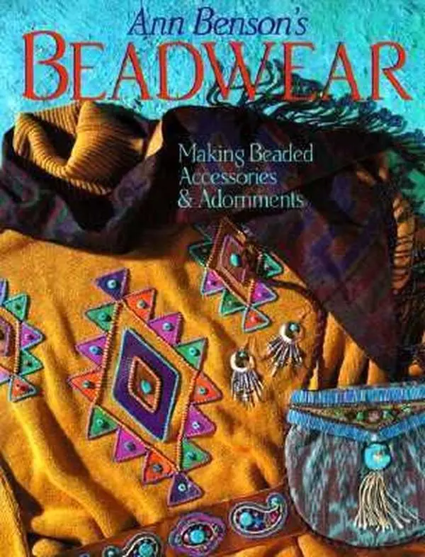 USED-Ann Benson's Beadwear: Making Beaded Accessories & Adornments by Ann Benson (Paperback)