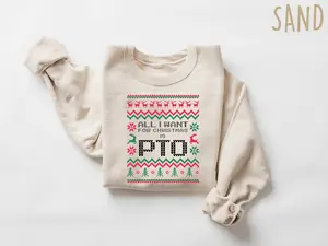 All I Want Is PTO Funny Ugly Christmas Sweater, Holiday Work Party Sweatshirt, Secret Santa Gift For Co-worker