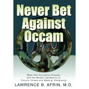 Never Bet Against Occam: Mast Cell Activation Disease and the Modern Epidemics of Chronic Illness and Medical Complexity