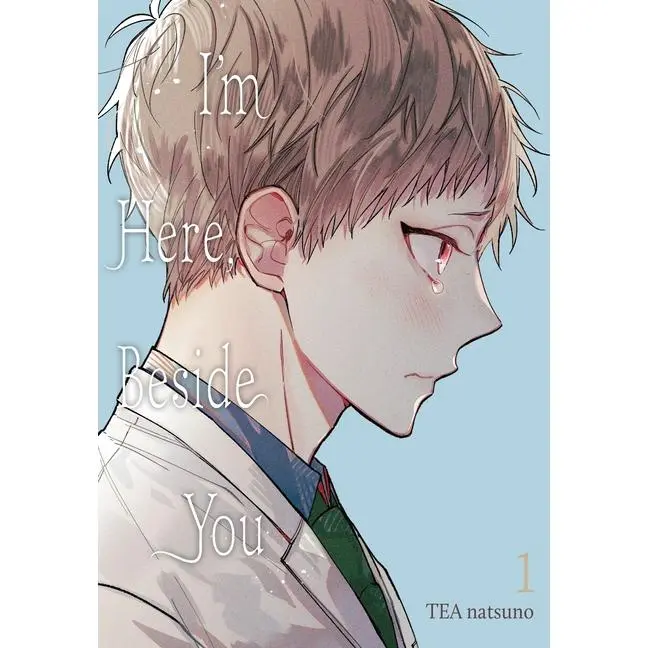 I'm Here, Beside You, Vol. 1 -- Tea Natsuno - Paperback