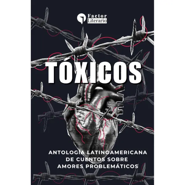 Toxic: A Latin American anthology of stories about troubled loves (Spanish Edition) - Factor Literario