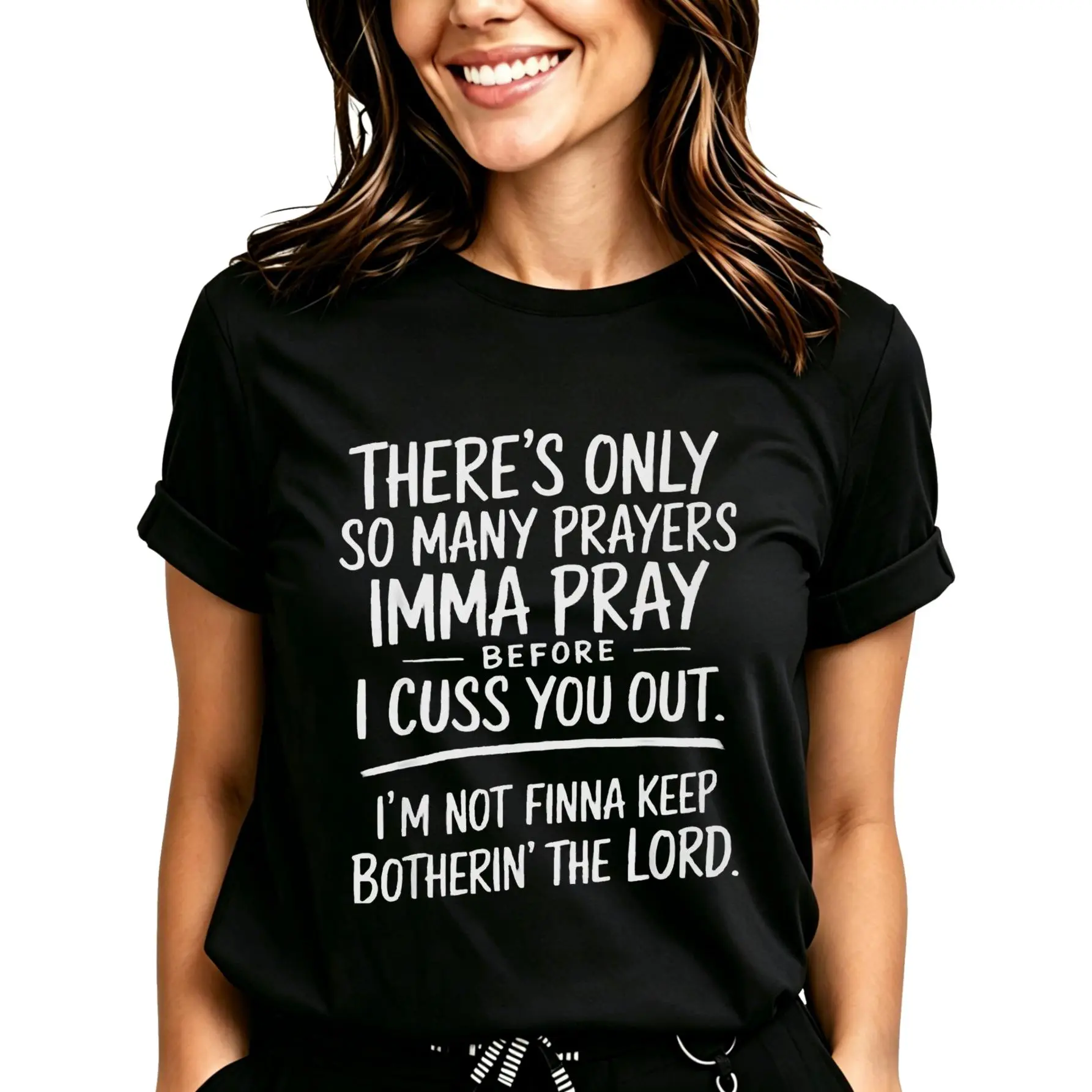 Men's Cotton Short-Sleeve Casual T-Shirt with "There's Only So Many Prayers Imma Pray Before I Cuss You Out I'm Not Finna Keep Botherin' The Lord" Prints, Suitable for Ladies, Planet-Friendly Design